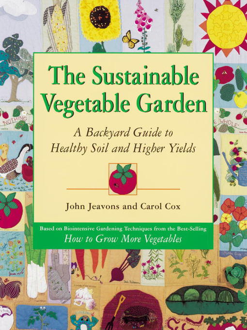 Title details for The Sustainable Vegetable Garden by John Jeavons - Available